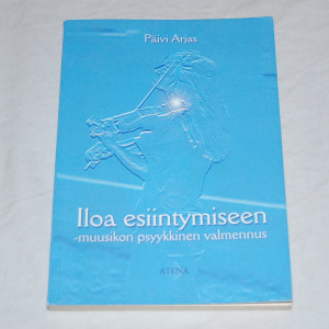 Päivi Arjas Iloa esiintymiseen - muusikon psyykkinen valmennus